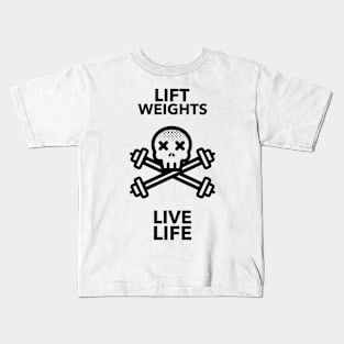 Lift Weights, Live Life Kids T-Shirt